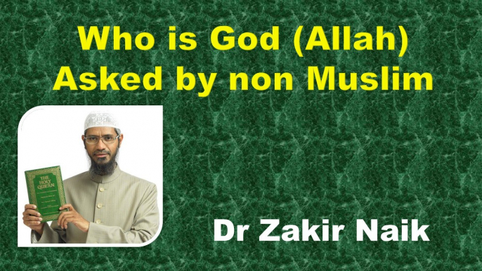 Who is God asked by Non Muslim ? Q & A   DR ZAKIR NAIK