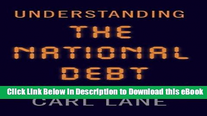 eBook Free Understanding the National Debt: What Every American Needs to Know Free Online