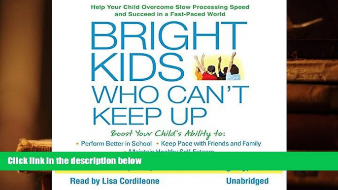 Kindle eBooks  Bright Kids Who Can t Keep Up: Help Your Child Overcome Slow Processing Speed and