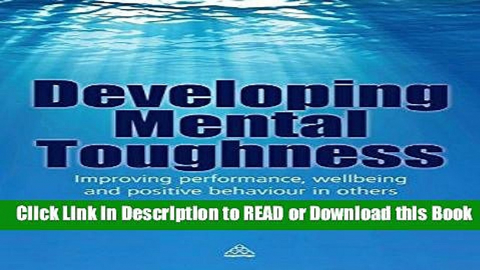 Download Free Developing Mental Toughness: Improving Performance, Wellbeing and Positive Behaviour