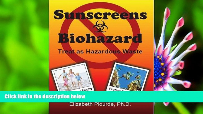 PDF [DOWNLOAD] Sunscreens - Biohazard: Treat As Hazardous Waste Elizabeth Plourde [DOWNLOAD]