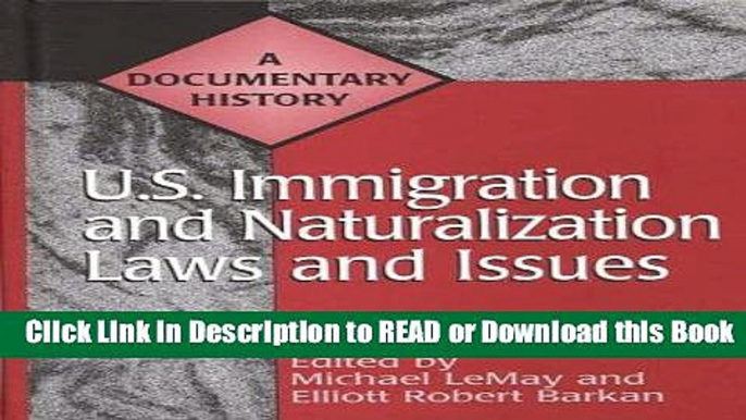 Free PDF Download U.S. Immigration and Naturalization Laws and Issues: A Documentary History