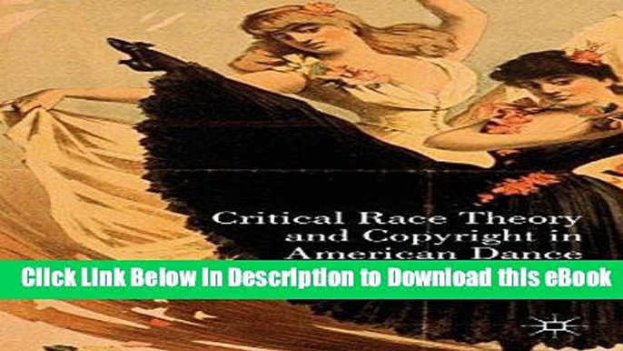 eBook Free Critical Race Theory and Copyright in American Dance: Whiteness as Status Property Read