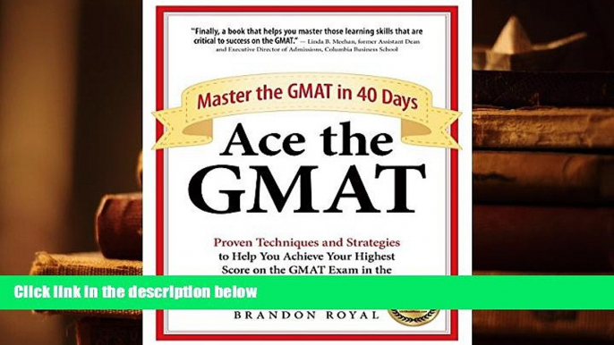 Best Ebook  Ace the GMAT: Master the GMAT in 40 Days  For Kindle