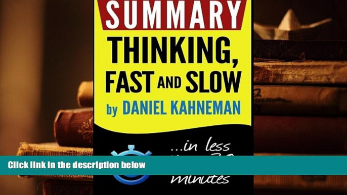 Popular Book  Summary: Thinking Fast and Slow: in less than 30 minutes (Daniel Kahneman)  For