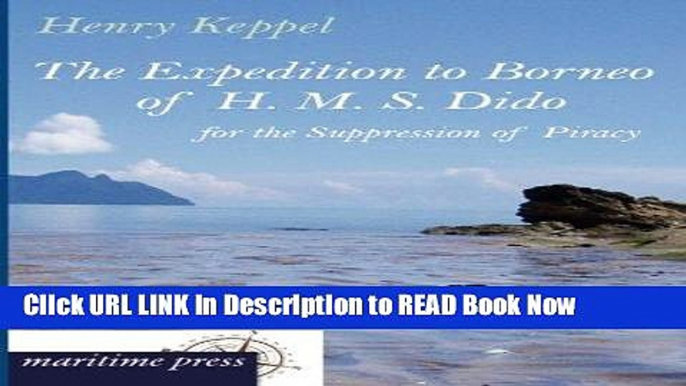 eBook Free The Expedition to Borneo of H. M. S. Dido for the Suppression of Piracy: (1843-1846)