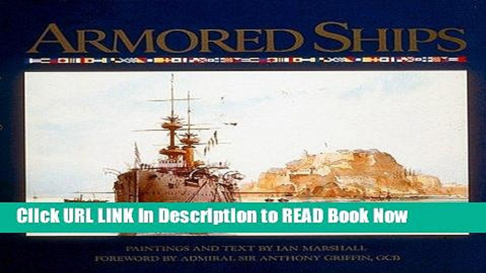 eBook Free Armored Ships: The Ships, Their Settings, and the Ascendancy That They Sustained for 80