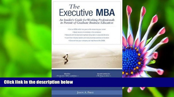 READ book Executive MBA: An Insider s Guide for Working Professionals in Pursuit of Graduate