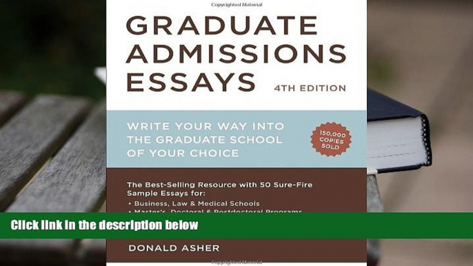 Best Ebook  Graduate Admissions Essays, Fourth Edition: Write Your Way into the Graduate School of