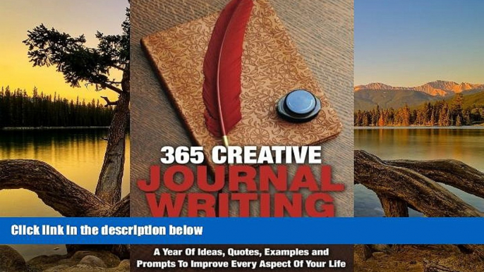 Download 365 Creative Journal Writing Prompts: A Year Of Ideas, Quotes, Examples and Prompts To