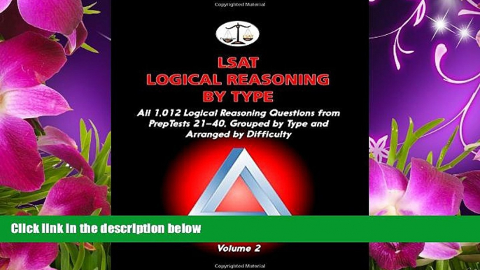 READ book LSAT Logical Reasoning by Type, Volume 2: All 1,012 Logical Reasoning Questions from