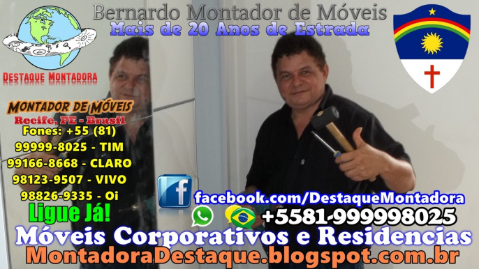 Montador de Móveis em Recife, WhatsApp +55 - 81 99999-8025 Fale Com Bernardo, Atendendo Grande Parte do Nordeste!