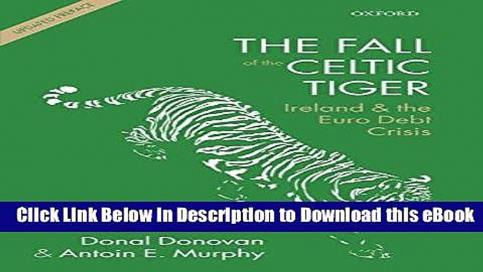 Free ePub The Fall of the Celtic Tiger: Ireland and the Euro Debt Crisis Free PDF