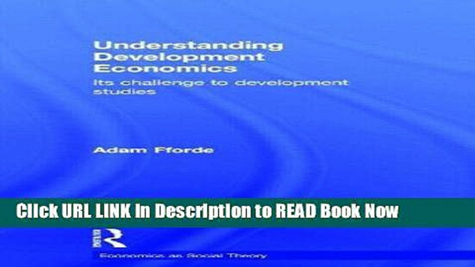 Download Free Understanding Development Economics: Its Challenge to Development Studies (Economics