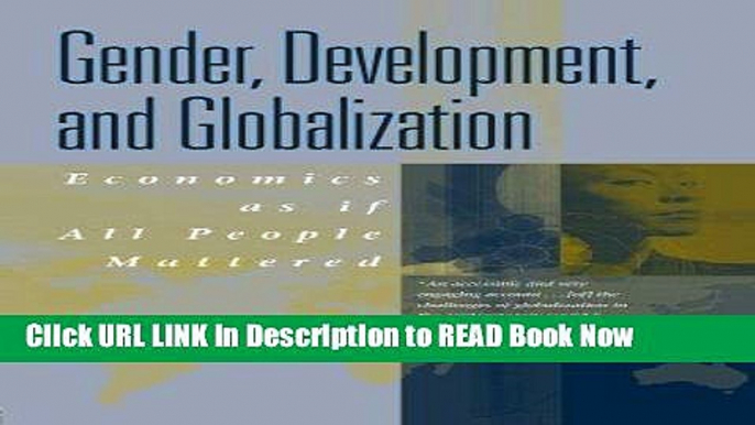 PDF Online Gender, Development and Globalization: Economics as if All People Mattered Audiobook Free