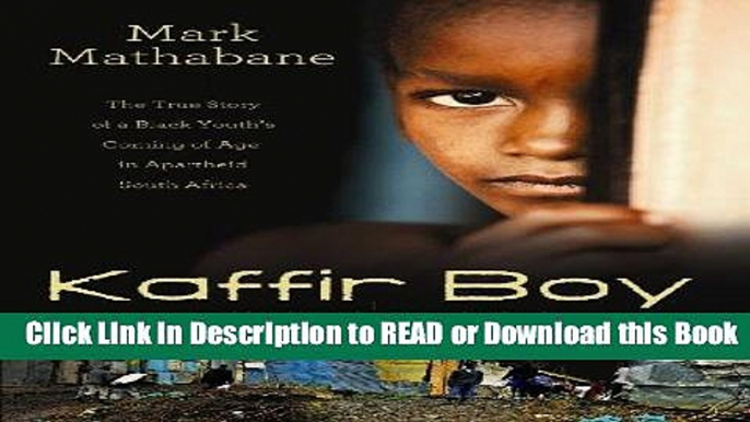 Download Free Kaffir Boy: The True Story of a Black Youth s Coming of Age in Apartheid South