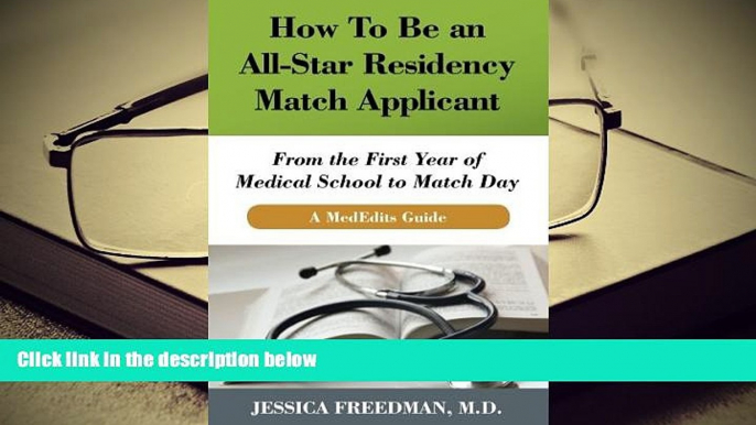 Best Ebook  How To Be an All-Star Residency Match Applicant: From the First Year of  Medical