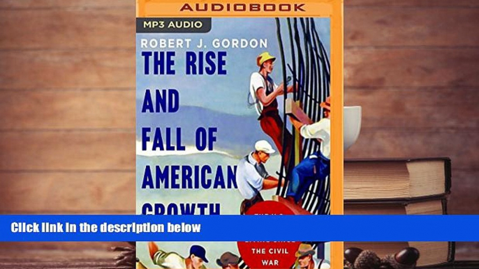 Popular Book  The Rise and Fall of American Growth: The U.S. Standard of Living Since the Civil