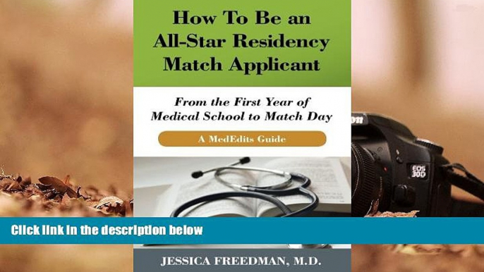 Best Ebook  How To Be an All-Star Residency Match Applicant: From the First Year of  Medical