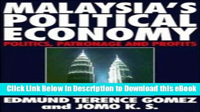 EBOOK ONLINE Malaysia s Political Economy: Politics, Patronage and Profits For Kindle