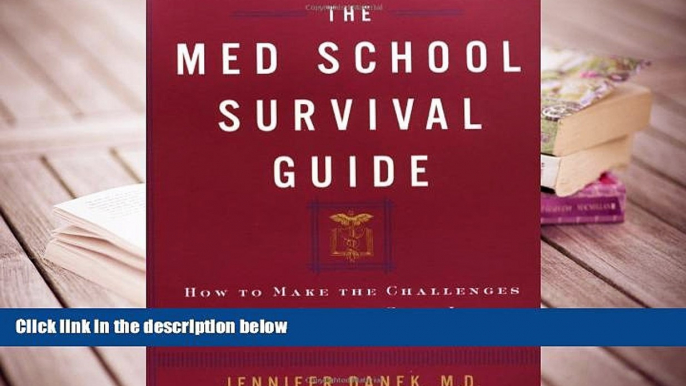 Popular Book  The Med School Survival Guide : How to Make the Challenges of Med School Seem Like