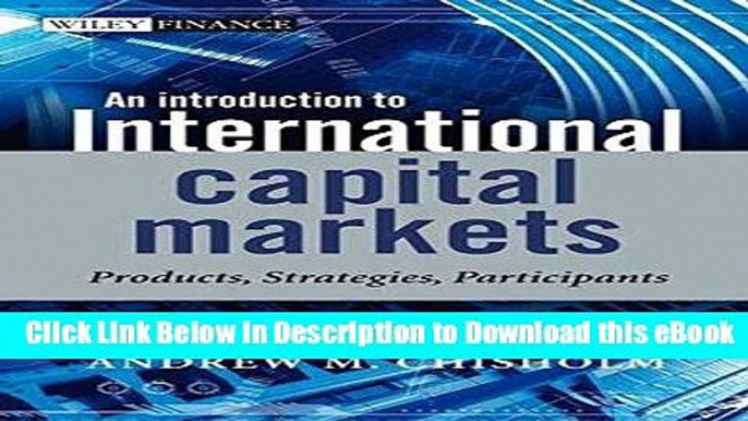 eBook Free An Introduction to International Capital Markets: Products, Strategies, Participants