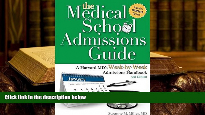 Best Ebook  The Medical School Admissions Guide: A Harvard MD s Week-By-Week Admissions Handbook,