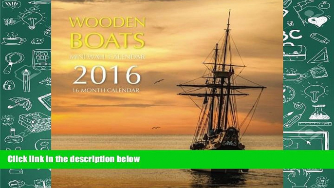 Best PDF  Wooden Boats Mini Wall Calendar 2016: 16 Month Calendar Read Online