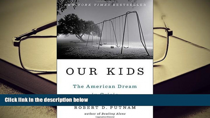 Ebook Online Our Kids: The American Dream in Crisis  For Trial