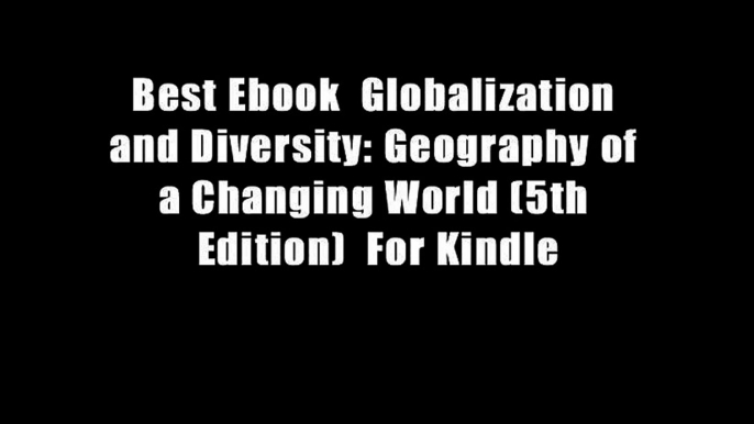 Best Ebook  Globalization and Diversity: Geography of a Changing World (5th Edition)  For Kindle