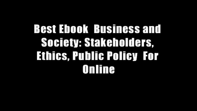 Best Ebook  Business and Society: Stakeholders, Ethics, Public Policy  For Online