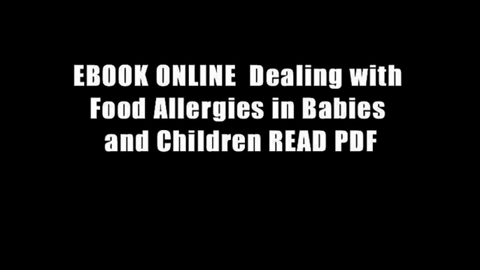 EBOOK ONLINE  Dealing with Food Allergies in Babies and Children READ PDF