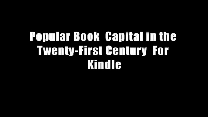 Popular Book  Capital in the Twenty-First Century  For Kindle