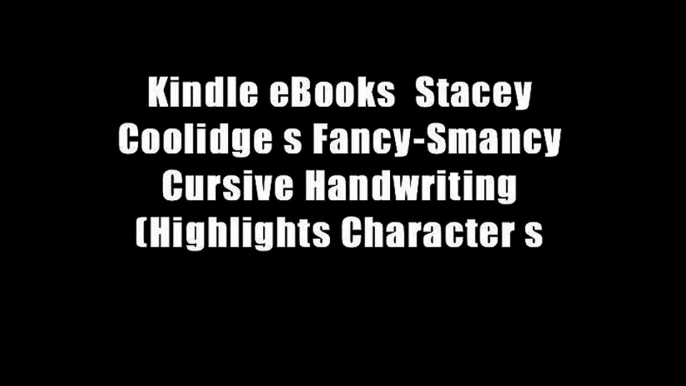 Kindle eBooks  Stacey Coolidge s Fancy-Smancy Cursive Handwriting (Highlights Character s