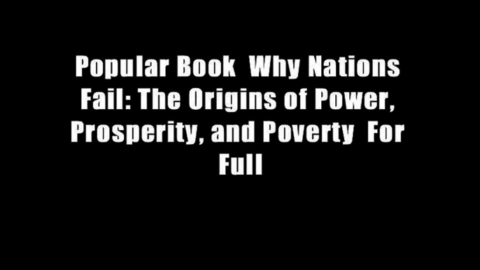 Popular Book  Why Nations Fail: The Origins of Power, Prosperity, and Poverty  For Full