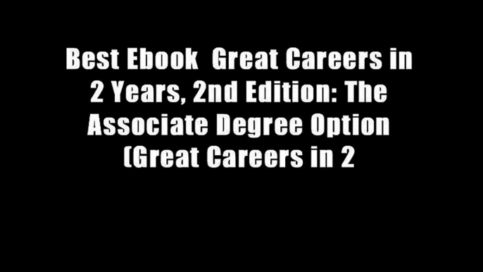 Best Ebook  Great Careers in 2 Years, 2nd Edition: The Associate Degree Option (Great Careers in 2
