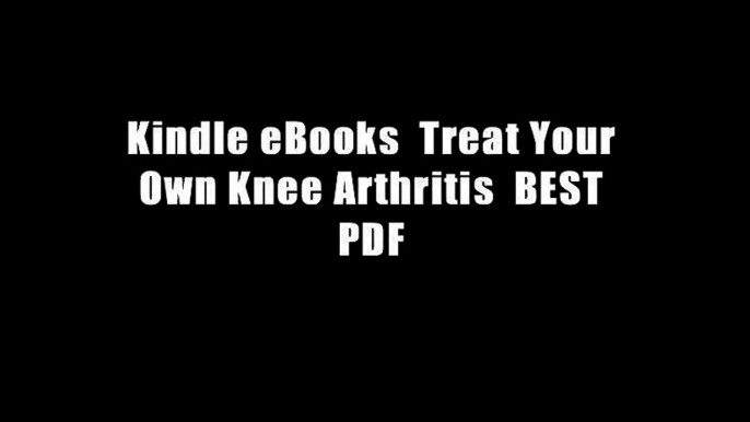 Kindle eBooks  Treat Your Own Knee Arthritis  BEST PDF