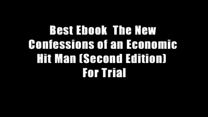 Best Ebook  The New Confessions of an Economic Hit Man (Second Edition)  For Trial