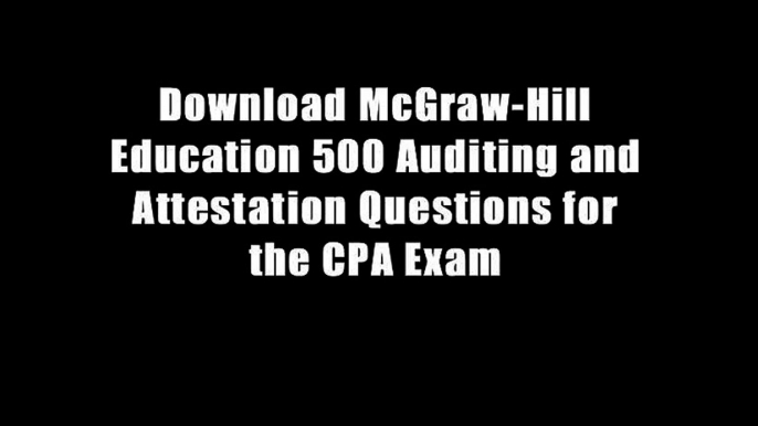 Download McGraw-Hill Education 500 Auditing and Attestation Questions for the CPA Exam