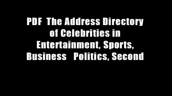 PDF  The Address Directory of Celebrities in Entertainment, Sports, Business   Politics, Second