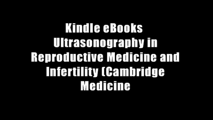 Kindle eBooks  Ultrasonography in Reproductive Medicine and Infertility (Cambridge Medicine