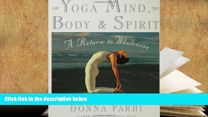 PDF [DOWNLOAD] Yoga Mind, Body   Spirit: A Return to Wholeness Donna Farhi Full Book