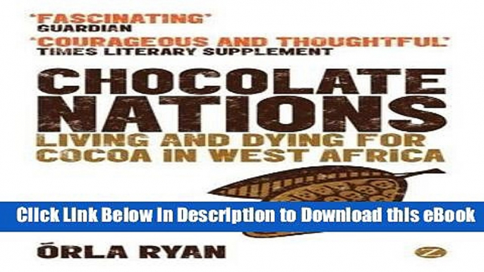 Free ePub Chocolate Nations: Living and Dying for Cocoa in West Africa (African Arguments) Free PDF