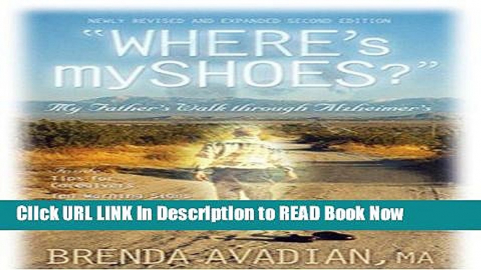 PDF [FREE] Download "Where s My Shoes?": My Father s Walk Through Alzheimer s Free Online