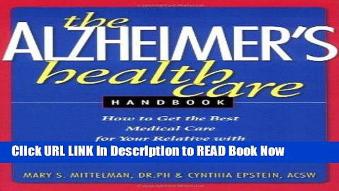 eBook Free The Alzheimer s Health Care Handbook: How to get the Best Medical Care for Your