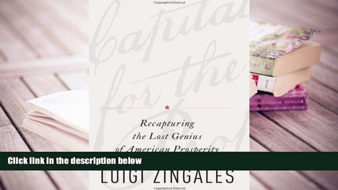 Popular Book  A Capitalism for the People: Recapturing the Lost Genius of American Prosperity  For