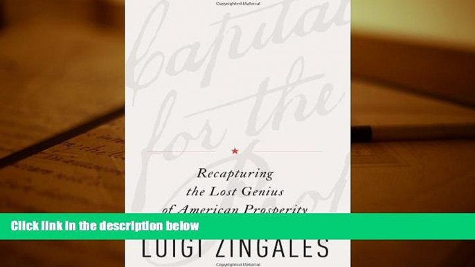 Best Ebook  A Capitalism for the People: Recapturing the Lost Genius of American Prosperity  For