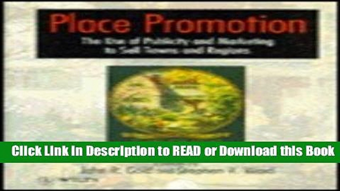 PDF Online Place Promotion: The Use of Publicity and Marketing to Sell Towns and Regions Online Free