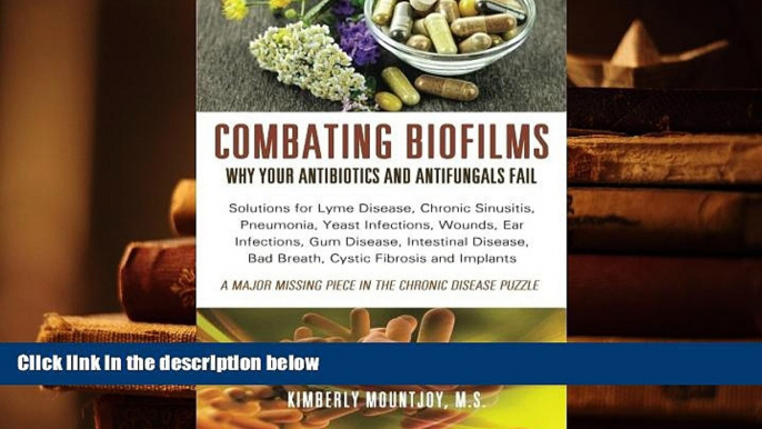 Kindle eBooks  Combating Biofilms: Why Your Antibiotics and Antifungals Fail: Solutions for Lyme