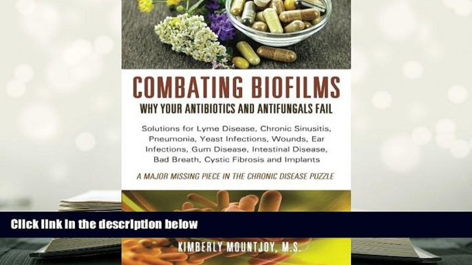 Epub Combating Biofilms: Why Your Antibiotics and Antifungals Fail: Solutions for Lyme Disease,